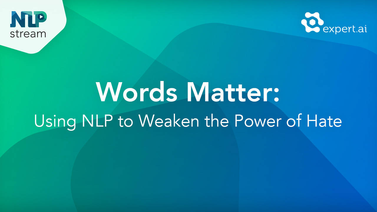 Words Matter Using NLP To Weaken The Power Of Hate Expert Ai Expert Ai   Words Matter Livestream Nodate 1280x720 1 